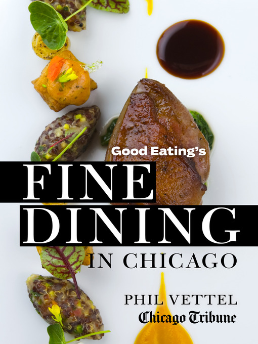 Title details for Good Eating's Fine Dining in Chicago by Phil Vettel - Wait list